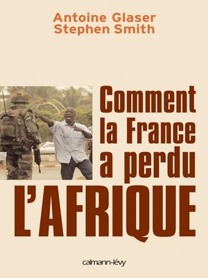 cover image of Comment la France a perdu l'Afrique